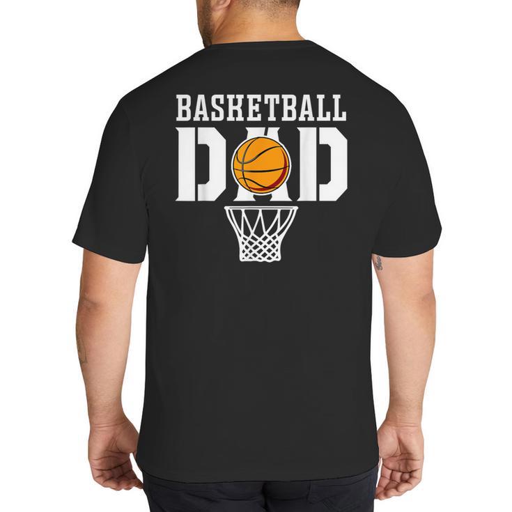 Dad Basketball Apparel Basketball Dad Big And Tall Men's T-Shirt Back Print
