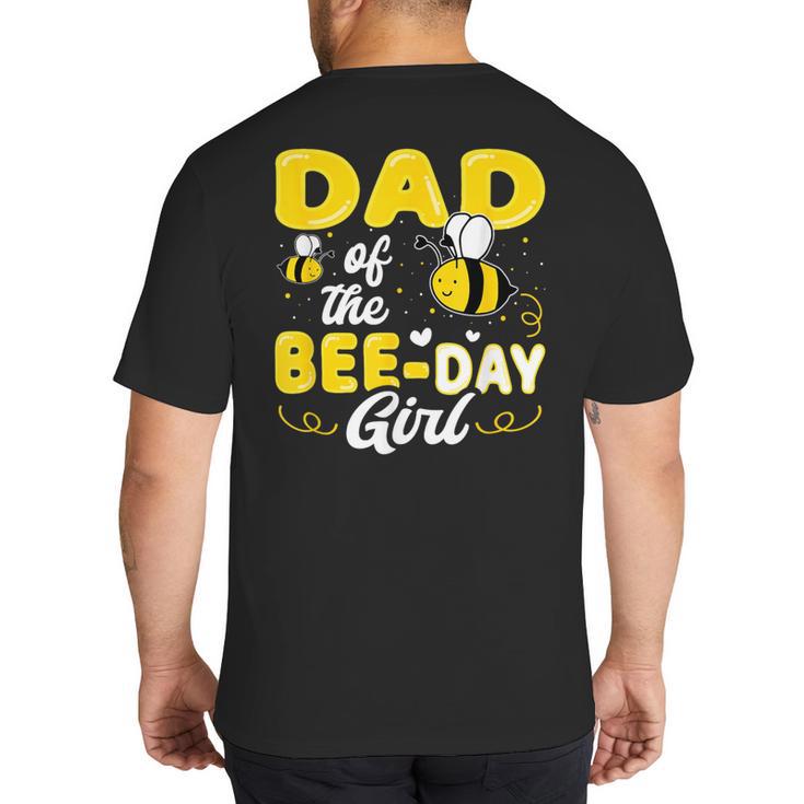 Dad Of The Bee Day Girl Hive Party Matching Birthday Sweet Big And Tall Men's T-Shirt Back Print