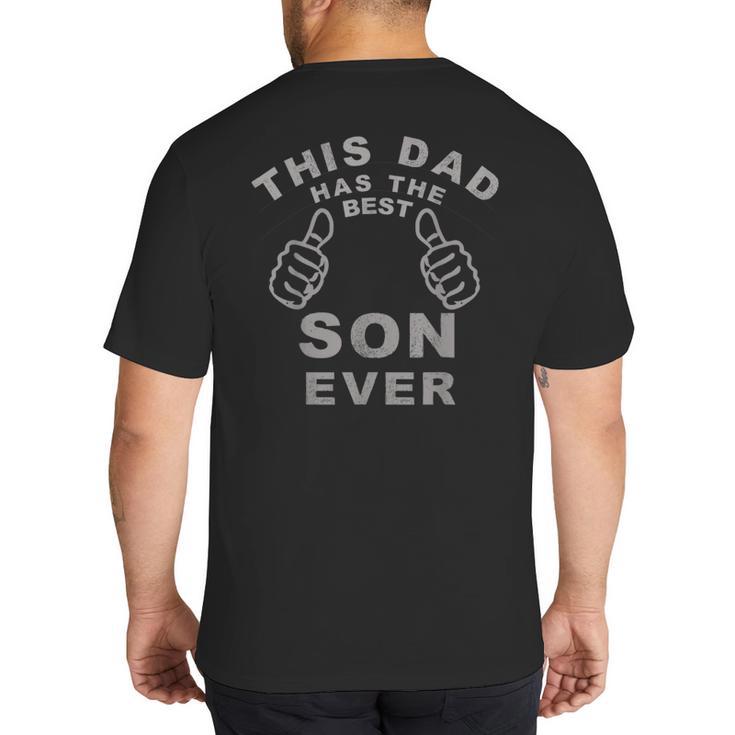 This Dad Has The Best Son Ever Fathers Day From Son Big And Tall Men's T-Shirt Back Print