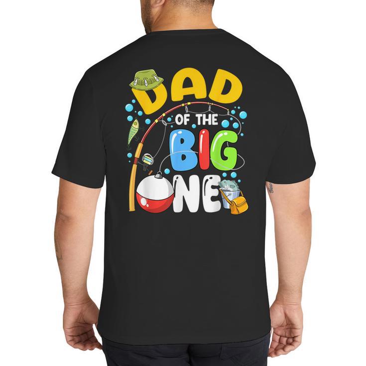 Dad Of The Big One Fishing Birthday Boy Family Party Big And Tall Men's T-Shirt Back Print