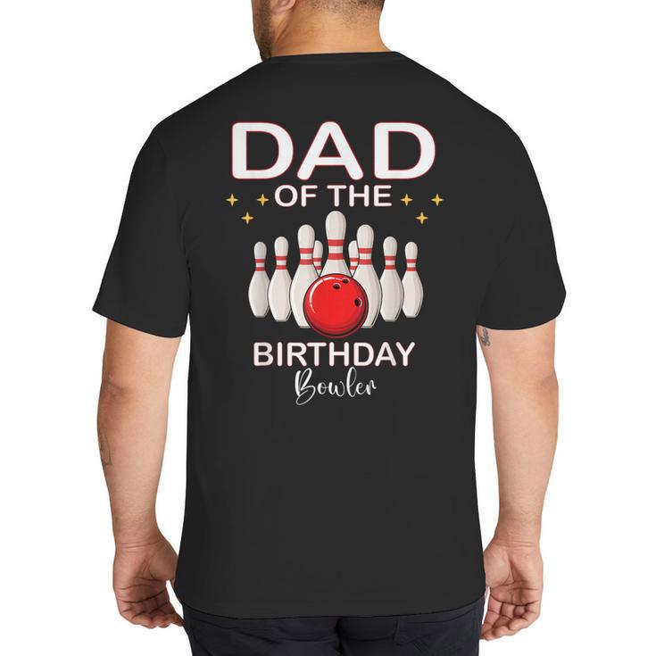 Dad Of The Birthday Bowler Kid Boy Girl Bowling Party Family Big And Tall Men's T-Shirt Back Print