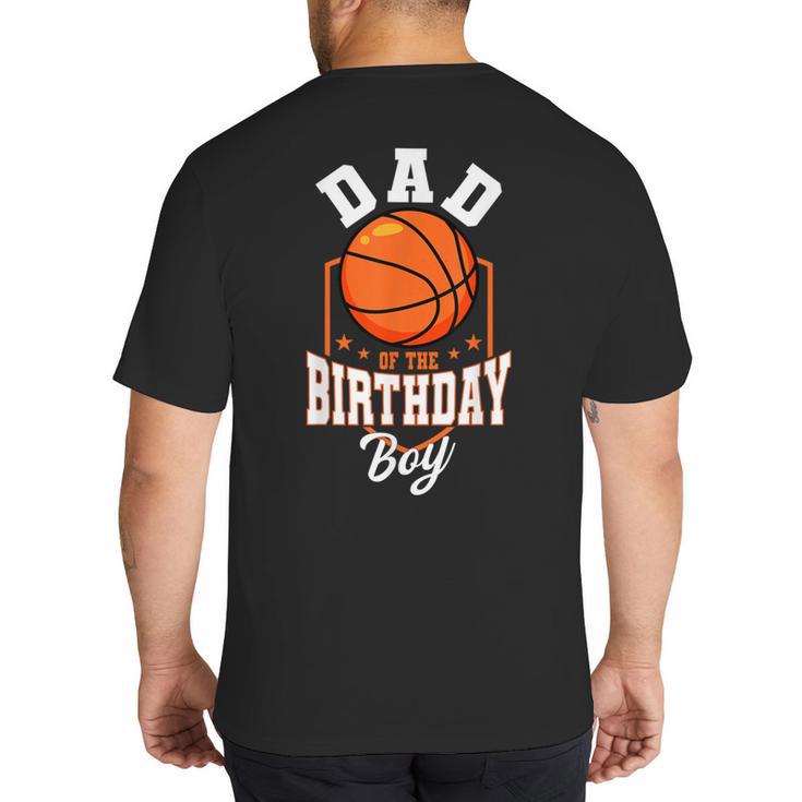Dad Of The Birthday Boy Basketball Theme Bday Party Big And Tall Men's T-Shirt Back Print