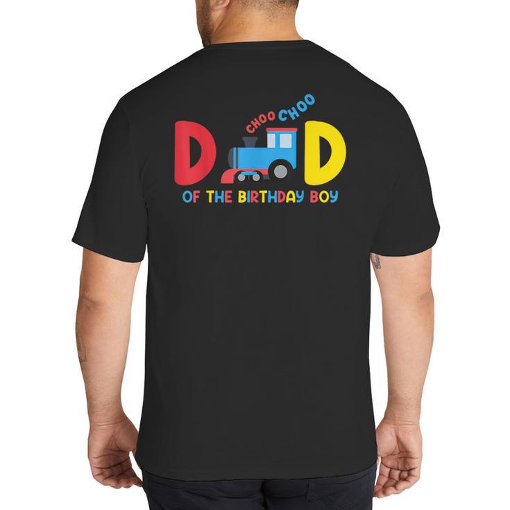 Dad Of The Birthday Boy Choo Choo Train Family Matching Big And Tall Men's T-Shirt Back Print