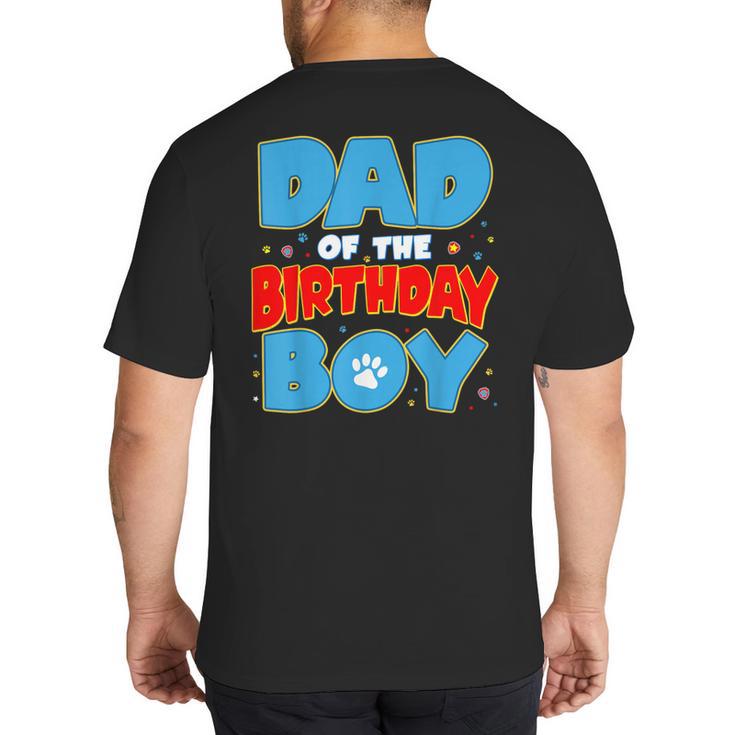 Dad Of The Birthday Boy Dog Lover Birthday Family Big And Tall Men's T-Shirt Back Print