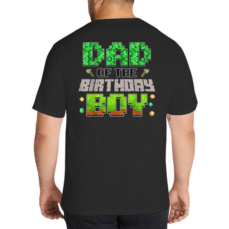 Dad Of The Birthday Boy Family Gaming Pixel Birthday Party Big And Tall Men's T-Shirt Back Print