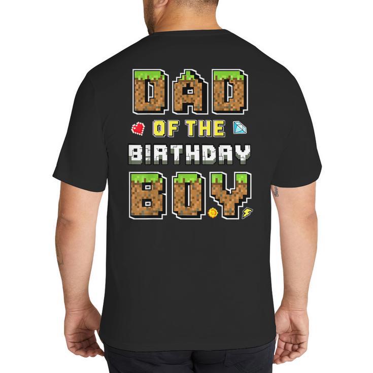 Dad Of The Birthday Boy Gamer Pixel Birthday Party Matching Big And Tall Men's T-Shirt Back Print