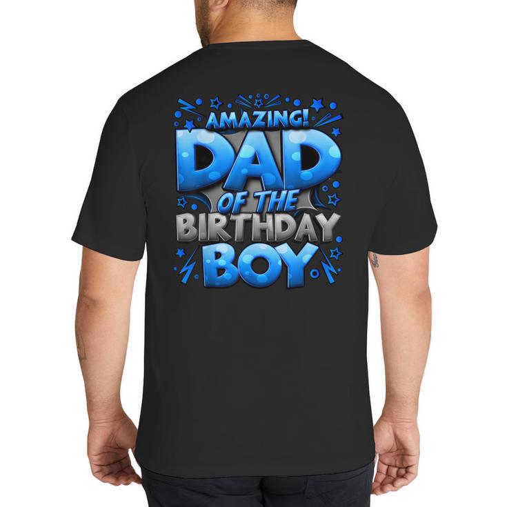 Dad Of The Birthday Boy Matching Family Father Big And Tall Men's T-Shirt Back Print