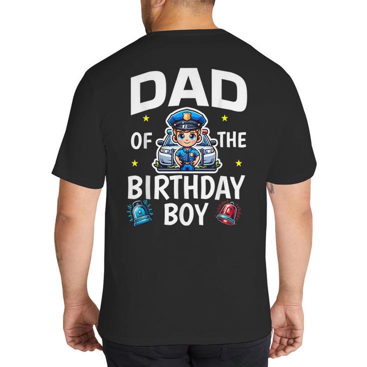 Dad Of The Birthday Boy Police Car Policeman Police Officer Big And Tall Men's T-Shirt Back Print