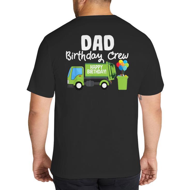 Dad Birthday Crew Garbage Truck Birthday Party T-Shirt Big And Tall Men's T-Shirt Back Print