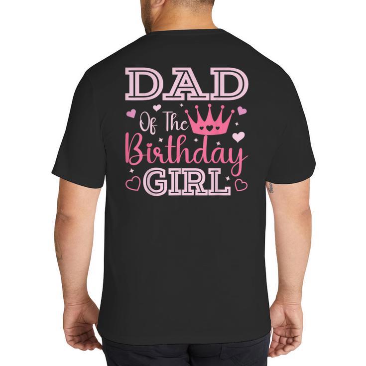 Dad Of The Birthday Girl Cute Pink Matching Family Party Big And Tall Men's T-Shirt Back Print
