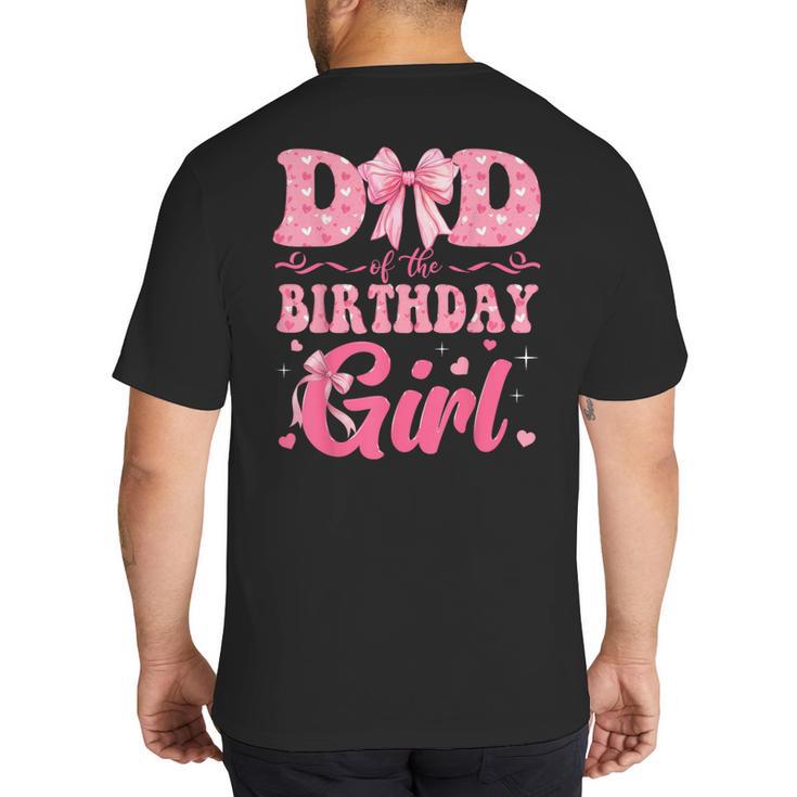 Dad Of The Birthday Girl Family Pink Coquette Bow Big And Tall Men's T-Shirt Back Print
