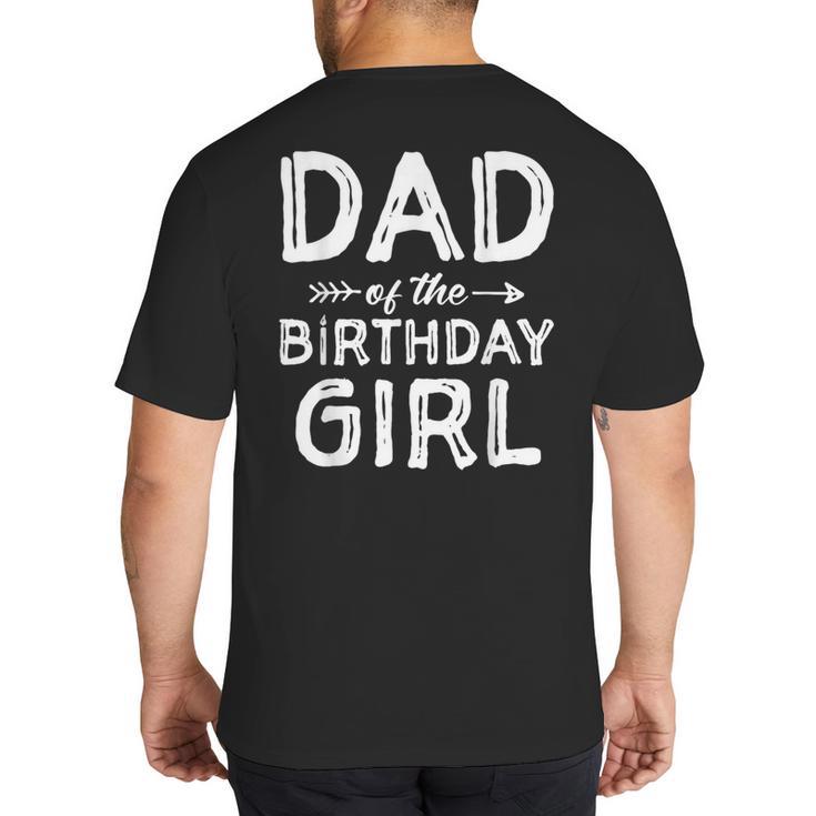 Dad Of The Birthday Girl Father's Day Men Big And Tall Men's T-Shirt Back Print