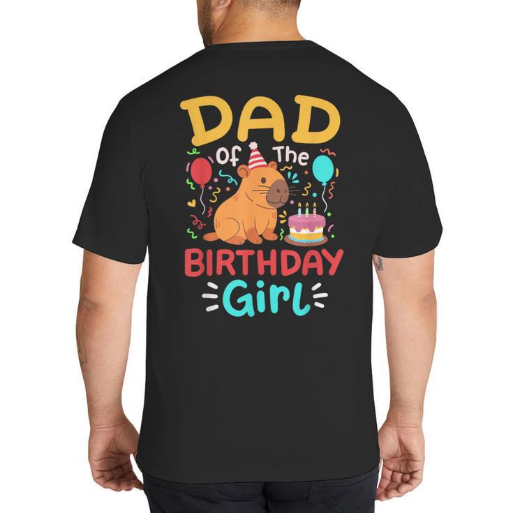 Dad Of The Birthday Girl Kids Cute Capybara Bday Family Big And Tall Men's T-Shirt Back Print