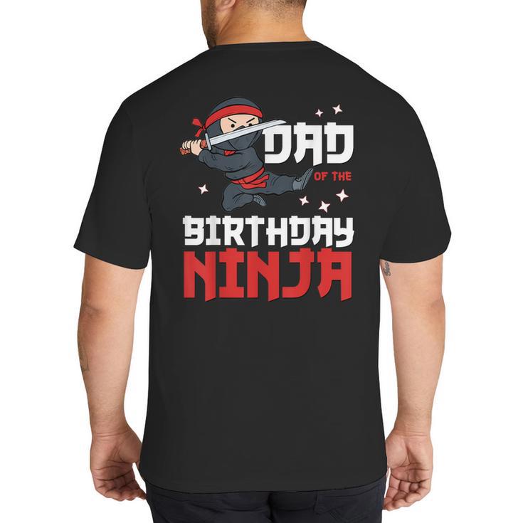 Dad Of The Birthday Ninja Daddy Party Best Father Boy Pop Big And Tall Men's T-Shirt Back Print