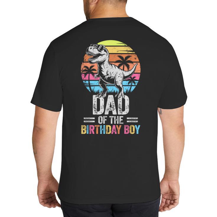 Dad Of The Birthday Party Outfit Dinosaur Daddy Big And Tall Men's T-Shirt Back Print