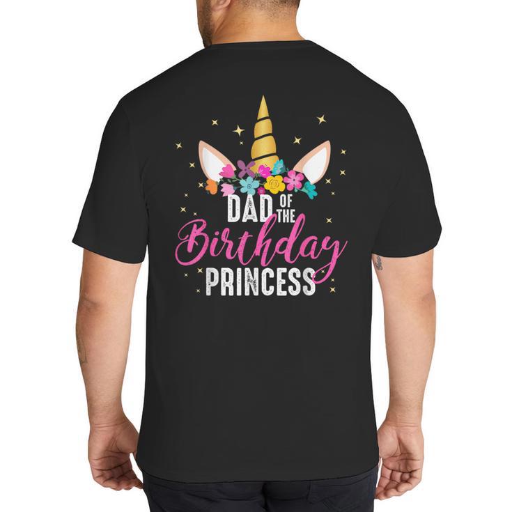 Dad Of The Birthday Princess Father Unicorn Birthday Big And Tall Men's T-Shirt Back Print