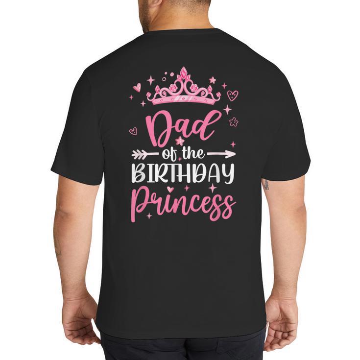 Dad Of The Birthday Princess Birthday Girl Kid Family Big And Tall Men's T-Shirt Back Print