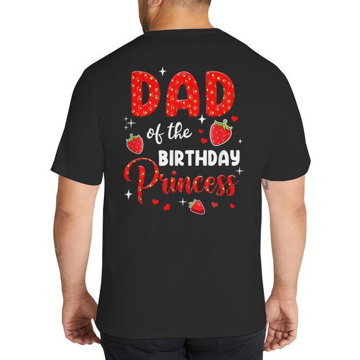 Dad Of The Birthday Princess Strawberry Theme Bday Party Big And Tall Men's T-Shirt Back Print