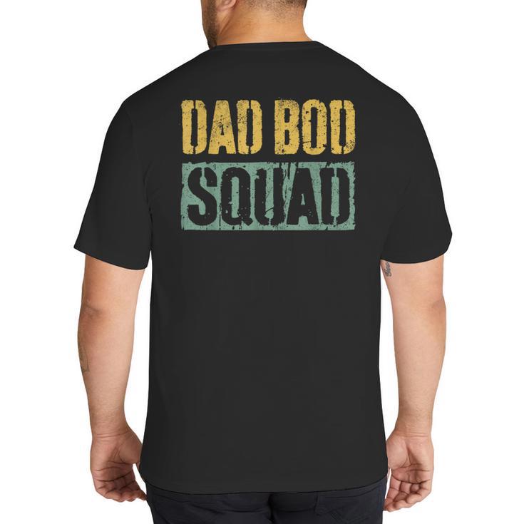 Dad Bod Squad Shirt Men Fathers Day Big And Tall Men's T-Shirt Back Print Dad Bod Squad Shirt Men Fathers Day Big And Tall Men's T-Shirt Back Print