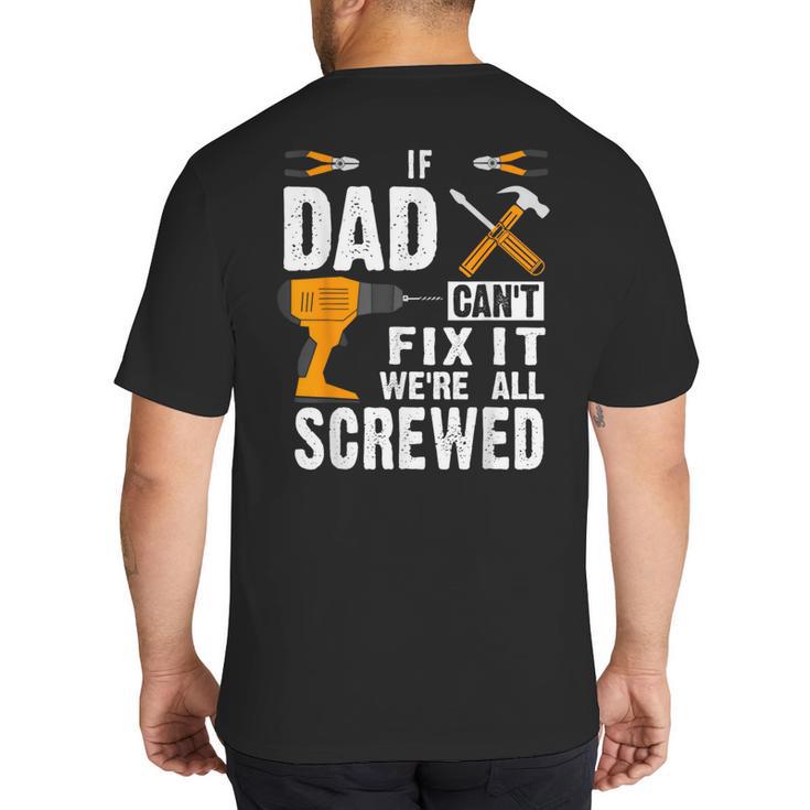 If Dad Can't Fix It We'Re All Screwed Big And Tall Men's T-Shirt Back Print