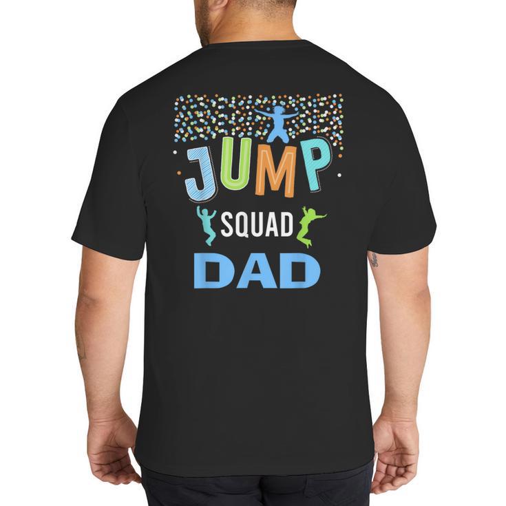 Dad Daddy Jump Squad Birthday Boy Trampoline Jumper Bday Big And Tall Men's T-Shirt Back Print
