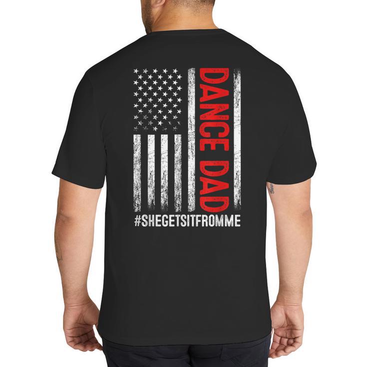 Dad Dance She Get It From Me Proud Dancer Dad USA Flag Men Big And Tall Men's T-Shirt Back Print