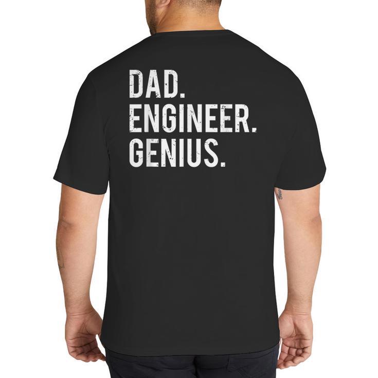 Dad Engineer Genius Cute Engineering Father Big And Tall Men's T-Shirt Back Print