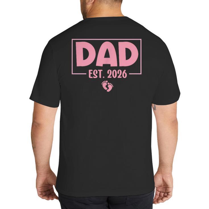 Dad Est 2026 Logo Daddy 2026 Soon To Be New Father 2026 Big And Tall Men's T-Shirt Back Print