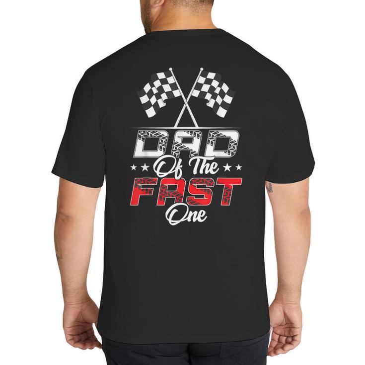 Dad Of The Fast One First Birthday Racing Car Family Big And Tall Men's T-Shirt Back Print