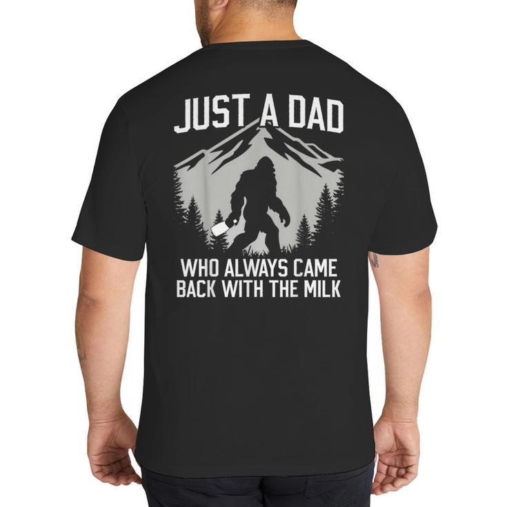 Dad Father Bigfoot Just A Dad Who Always Came Back Big And Tall Men's T-Shirt Back Print