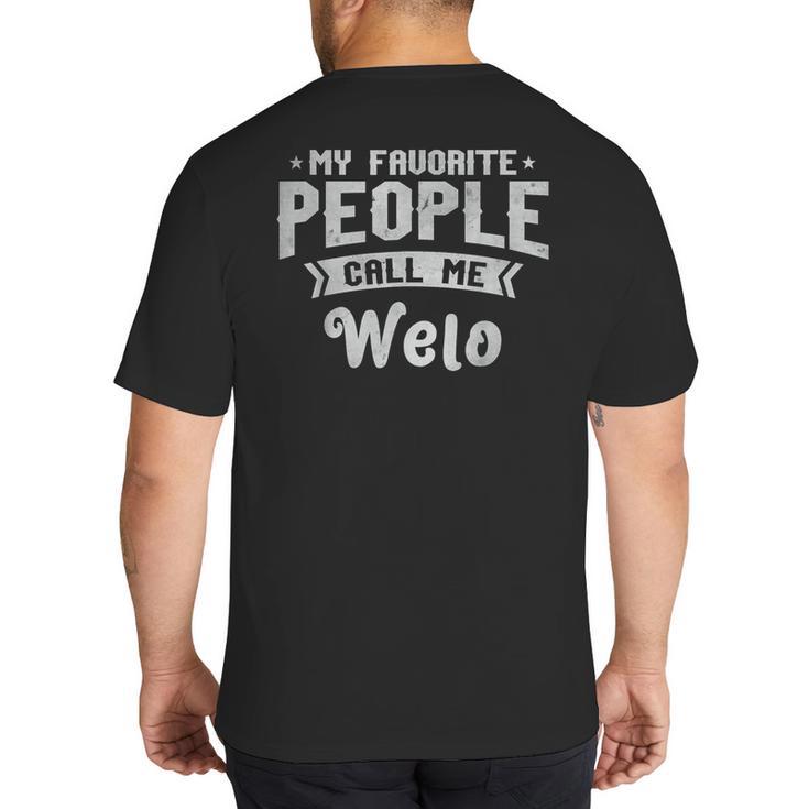 Dad My Favorite People Calls Me Welo Grandpa Father's Day Big And Tall Men's T-Shirt Back Print