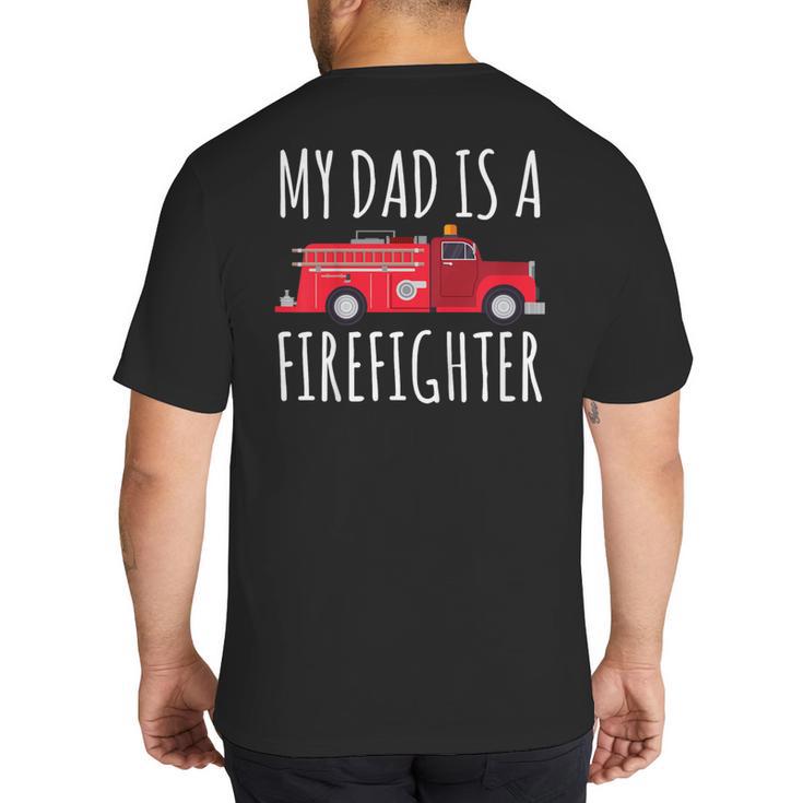 My Dad Is A Firefighter Big And Tall Men's T-Shirt Back Print