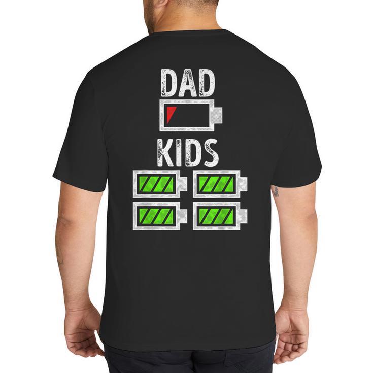 Dad Of Four Low Battery Father Of 4 Kids Dad Big And Tall Men's T-Shirt Back Print