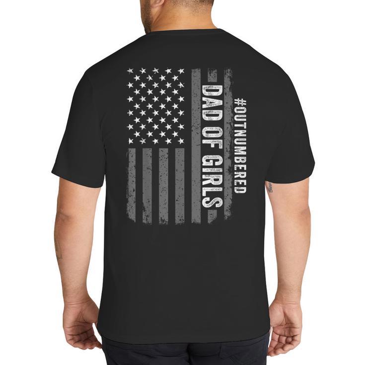 Dad Of Girls Outnumbered Fathers Day 2025 For Dad Daughters Big And Tall Men's T-Shirt Back Print