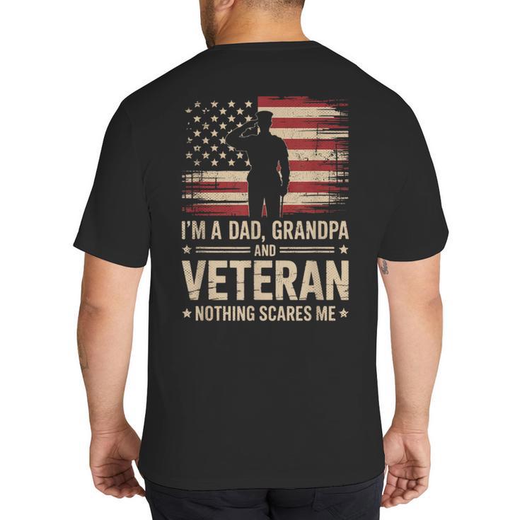 Im A Dad Grandpa And A Veteran Nothing Scares Me Veteran Big And Tall Men's T-Shirt Back Print