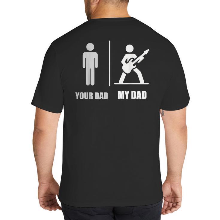 Your Dad My Dad Guitar Rock Music Player Guitarist Big And Tall Men's T-Shirt Back Print