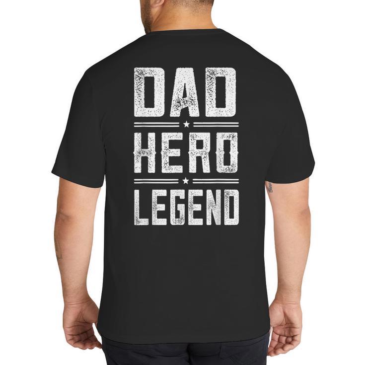Dad Hero Legend Vintage Distressed Dad Big And Tall Men's T-Shirt Back Print