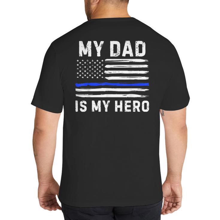 My Dad Is My Hero Police Officer Blue Line American Flag Big And Tall Men's T-Shirt Back Print
