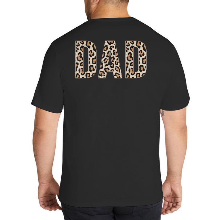 Dad Leopard Print Fathers Day Big And Tall Men's T-Shirt Back Print
