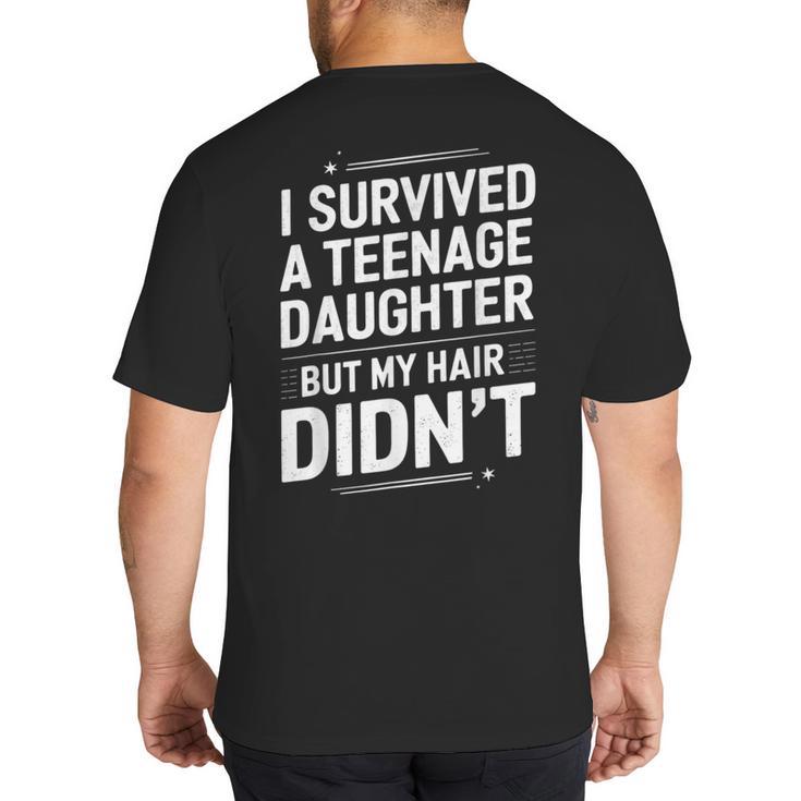 Dad Mom I Survived Teenage Daughter Survivor Big And Tall Men's T-Shirt Back Print