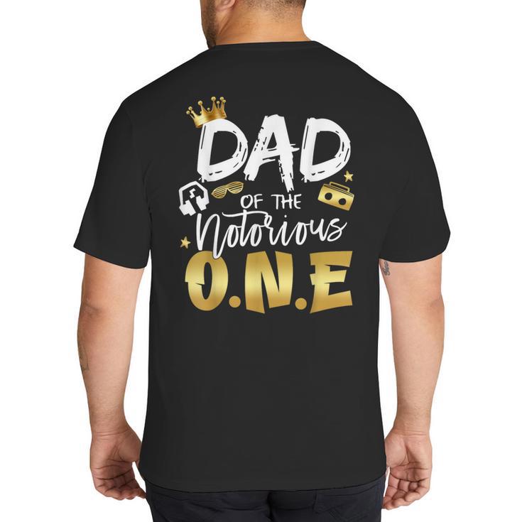 Dad Of The Notorious One Old School 1st Hip Hop Birthday Big And Tall Men's T-Shirt Back Print