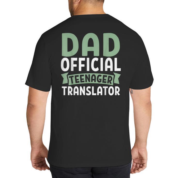 Dad Official Teenager Translator Dad Big And Tall Men's T-Shirt Back Print