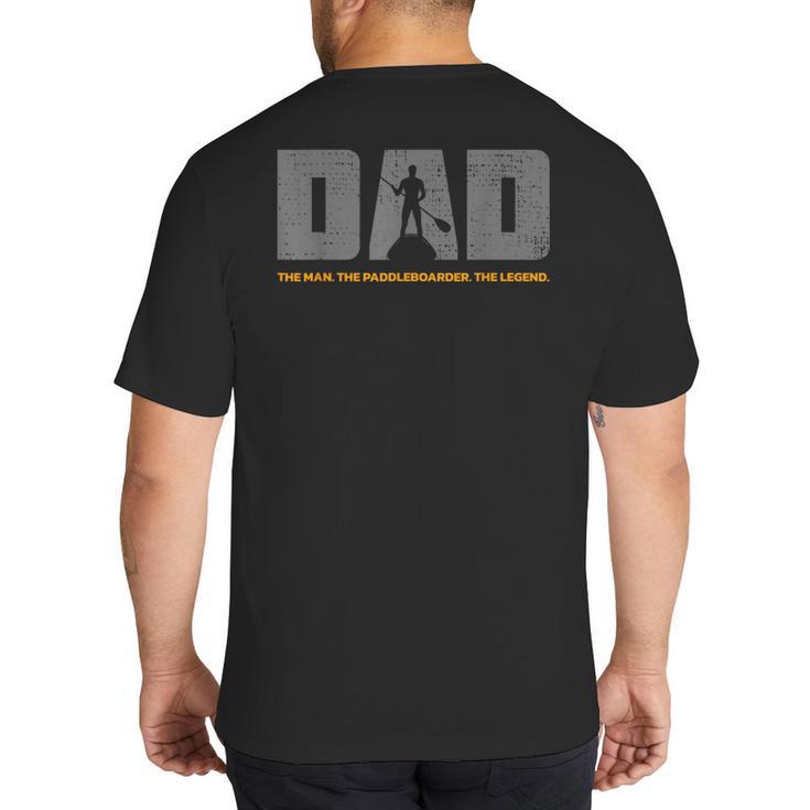 Dad Paddleboarder On SUP Paddle Board Dad Standup Paddling Big And Tall Men's T-Shirt Back Print