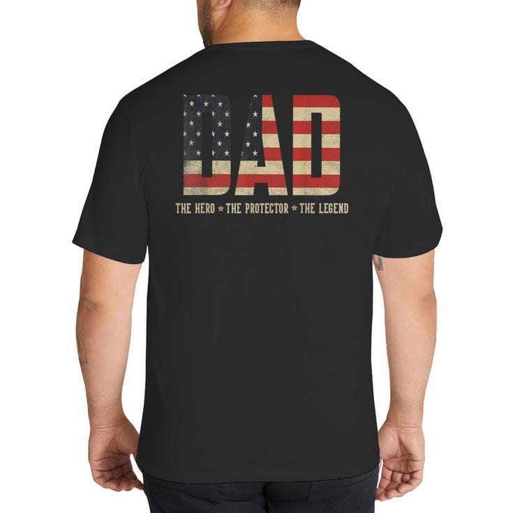 Dad Protector Hero Legend USA Flag Dad Father's Day Big And Tall Men's T-Shirt Back Print
