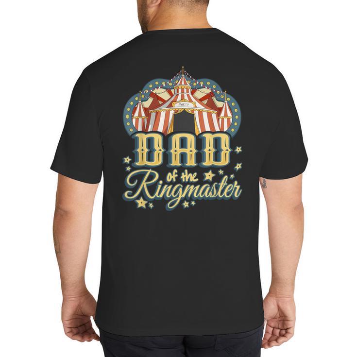 Dad Of The Ringmaster Kids Circus Theme B-Day Party Big And Tall Men's T-Shirt Back Print