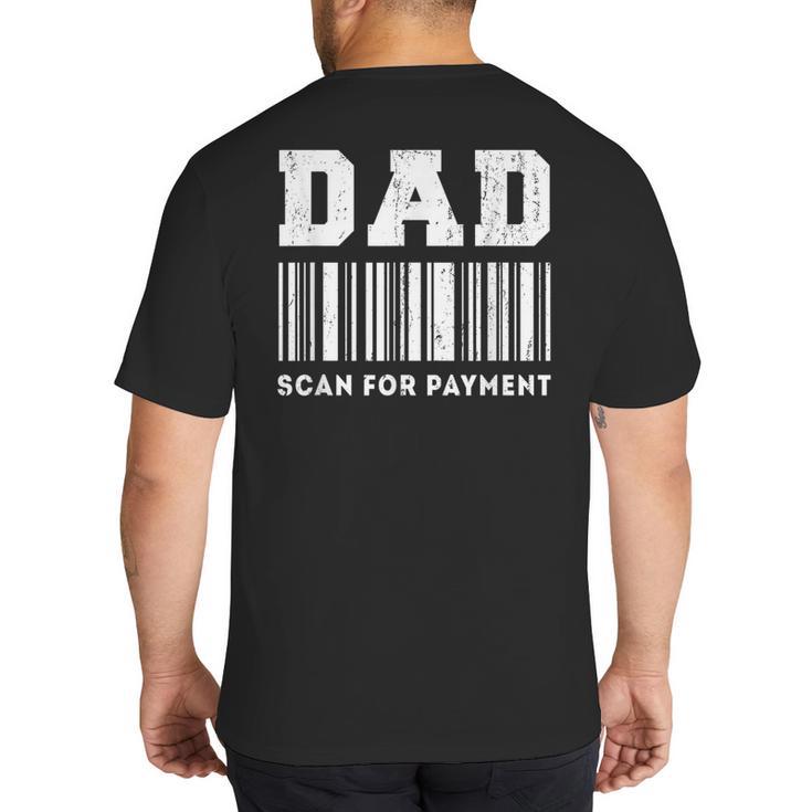 Dad Scan For Payment Barcode Father's Day Big And Tall Men's T-Shirt Back Print