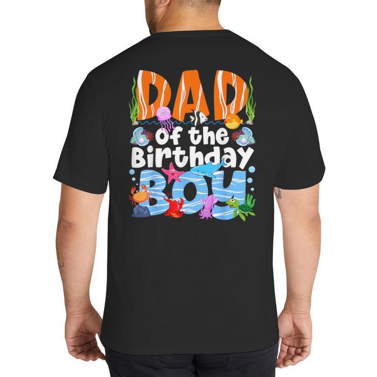 Dad Under Sea Birthday Party Boys Ocean Sea Animals Themed Big And Tall Men's T-Shirt Back Print