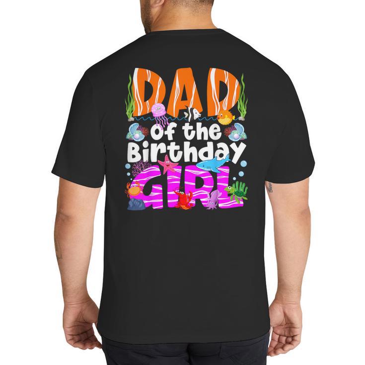 Dad Under Sea Birthday Party Girls Ocean Sea Animals Themed Big And Tall Men's T-Shirt Back Print