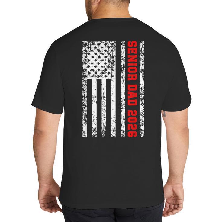 Dad Senior 2026 Proud Dad Of A Class Of 2026 Graduate Flag Big And Tall Men's T-Shirt Back Print