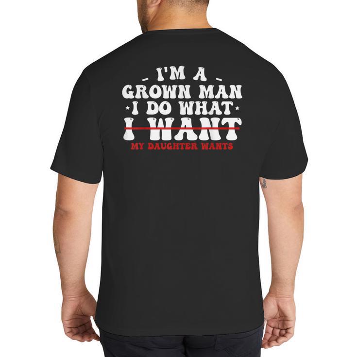 Dad Shirts From Daughter I Do What My Daughter Wants Big And Tall Men's T-Shirt Back Print